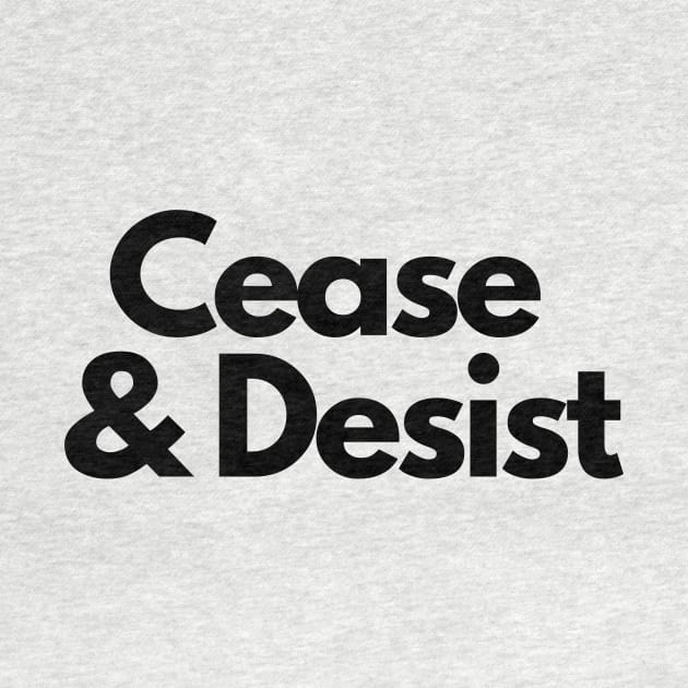 Cease and Desist- a legal design by C-Dogg